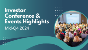 Mid-Q4 2024 Investor Conference & Events Highlights Update