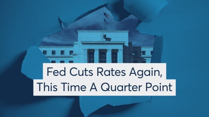 Fed Cuts Rates Again, This Time A Quarter Point